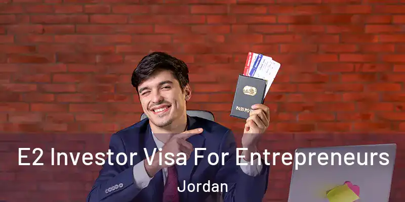  E2 Investor Visa For Entrepreneurs Jordan