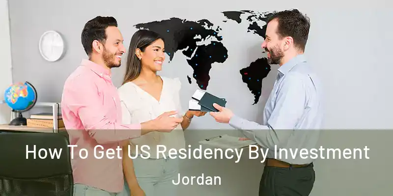  How To Get US Residency By Investment Jordan